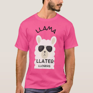 Sarcastic Llama Cool Sunglasses Love Later Losers T-Shirt