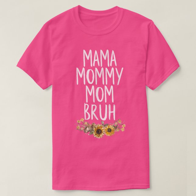 Sarcastic Mama Mummy Mum Bruh Funny Mothers Day 20 T-Shirt (Design Front)