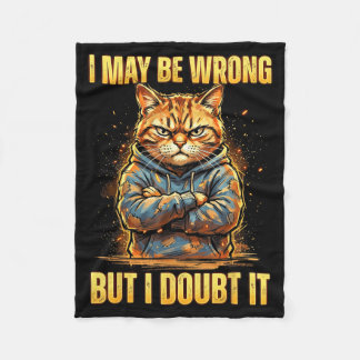 Sarcastic May Be Wrong But Doubt Stubborn Cat Fleece Blanket