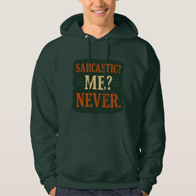 Sarcastic? Me? Never Funny Minimalist Quote Hoodie (Front)
