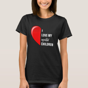 Sarcastic Meme I Love My Ungrateful Children Mum D T-Shirt