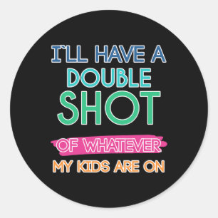 Sarcastic Mummy Funny Double Shot Mamacita Cute Mo Classic Round Sticker