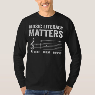 Sarcastic Music Literacy Matters I Like To Eat Pup T-Shirt