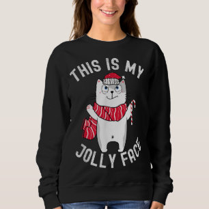 Sarcastic Naughty Christmas This Is My Jolly Face  Sweatshirt