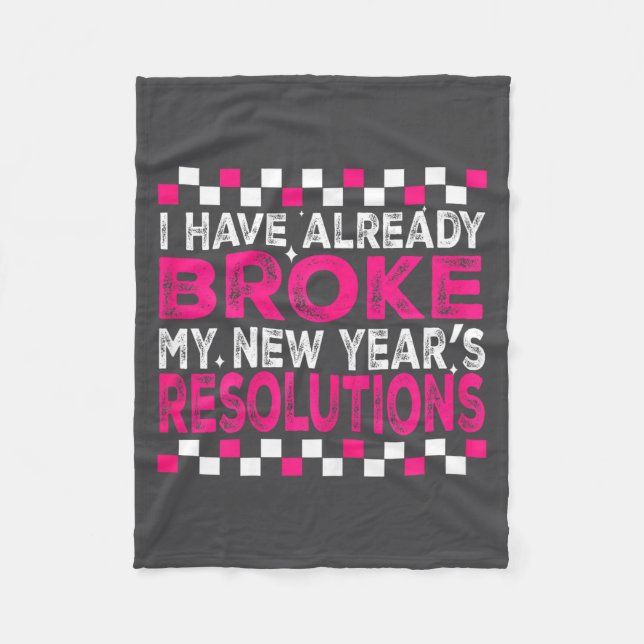 Sarcastic New Year 2026 Quote Already Broke Resolu Fleece Blanket (Front)