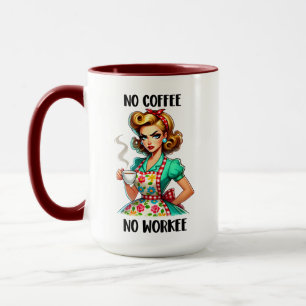 Sarcastic No Coffee No Workee Mug