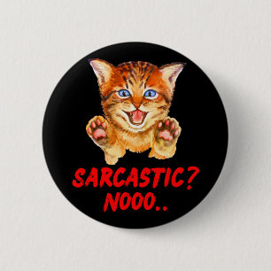 Sarcastic? Nooo Hissing Cat Beware 6 Cm Round Badge