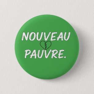 Sarcastic Nouveau Pauvre Trendy Financial Humor 6 Cm Round Badge