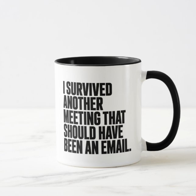 Sarcastic Office Joke Survived Another Meeting Mug (Right)