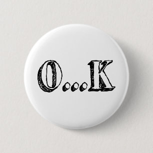 Sarcastic OK 6 Cm Round Badge