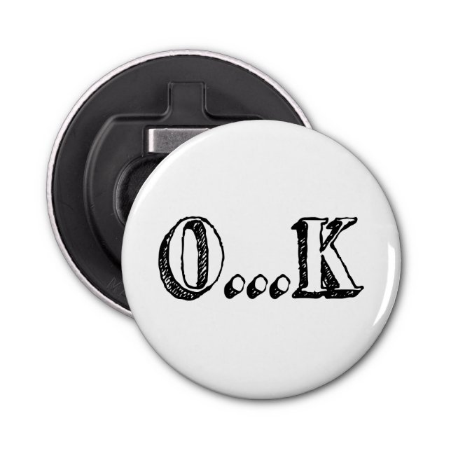 Sarcastic OK Bottle Opener (Front)