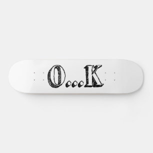 Sarcastic OK Skateboard