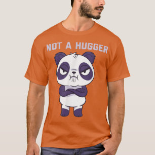 Sarcastic Panda Bear Not a Hugger Introvert Loner  T-Shirt