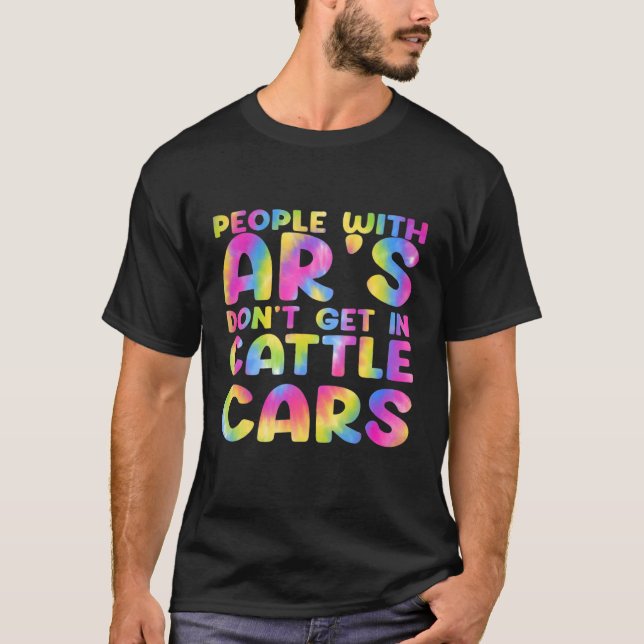 Sarcastic People With AR's Don't Get In Cattle Car T-Shirt (Front)