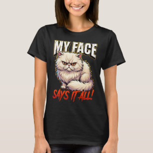 Sarcastic Persian Cat My Face Says It All T-Shirt