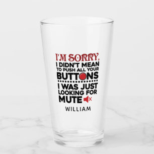 Sarcastic Quote Didn't Mean To Push Your Buttons Glass