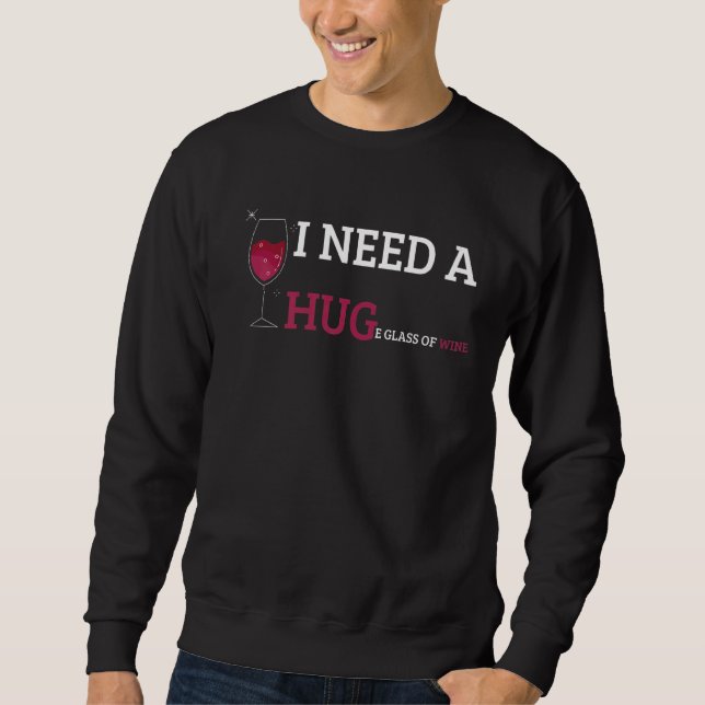 Sarcastic Quote For Wine  Cool Glass Of Red Wine   Sweatshirt (Front)