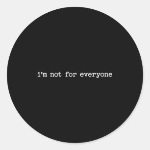 Sarcastic Quote Saying For Friend I'm Not For Ever Classic Round Sticker