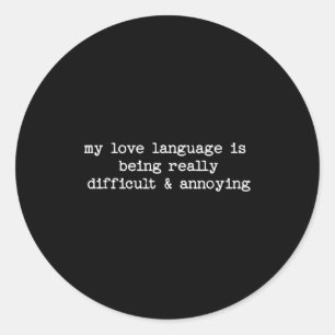 Sarcastic Quote Saying Fun Snarky Gift Difficult & Classic Round Sticker