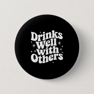 Sarcastic Quote Saying Gift Drinks Well With Other 6 Cm Round Badge