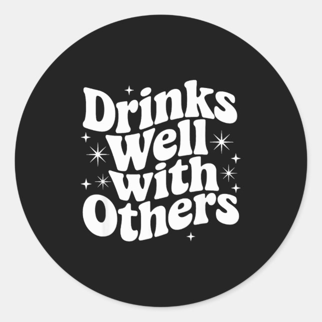 Sarcastic Quote Saying Gift Drinks Well With Other Classic Round Sticker (Front)