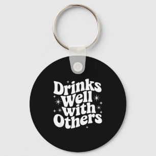 Sarcastic Quote Saying Gift Drinks Well With Other Key Ring