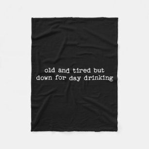 Sarcastic Quote Saying Gift Old Tired Down For Day Fleece Blanket