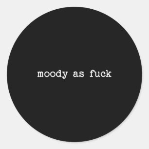 Sarcastic Quote Saying Moody As For Menopause Tire Classic Round Sticker