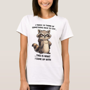 Sarcastic racoon attitude funny animal shirt