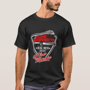 Sarcastic Real Men Drive Fire Trucks Masculine Fir T-Shirt