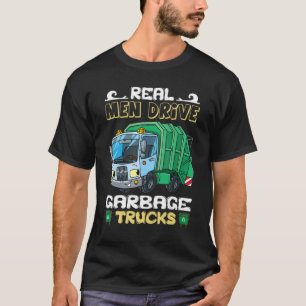 Sarcastic Real Men Drive Garbage Trucks Driver T-Shirt