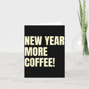 Sarcastic Resolution New Year More Coffee Funny  Card