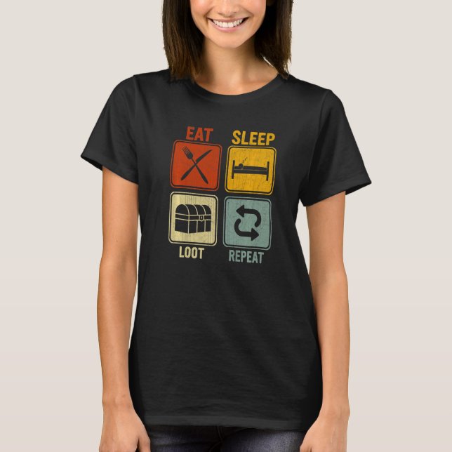 Sarcastic Retro For Men Women Eat Sleep Loot Repea T-Shirt (Front)