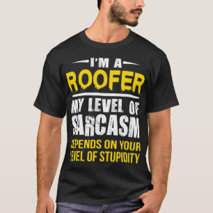 Sarcastic Roofer T-Shirt