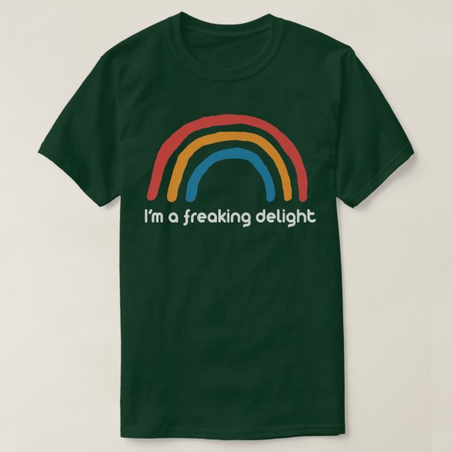 Sarcastic s Funny T s I'm A Freaking Delight  T-Shirt (Design Front)