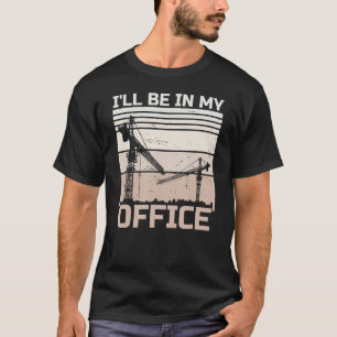 Sarcastic Saying Crane Driver Machine Crane Operat T-Shirt