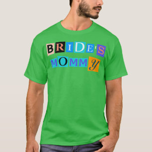 Sarcastic Saying Funny Bride's Mummy  T-Shirt