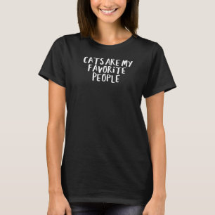 Sarcastic Saying Funny Cats Are My Favourite Peopl T-Shirt