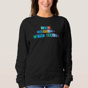 Sarcastic Saying Funny Dog Mother Wine Sweatshirt