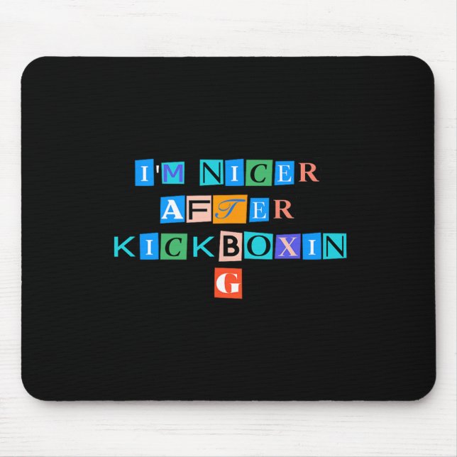 Sarcastic Saying Funny I'm Nicer After Kickboxing  Mouse Pad (Front)