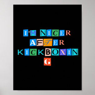 Sarcastic Saying Funny I'm Nicer After Kickboxing  Poster