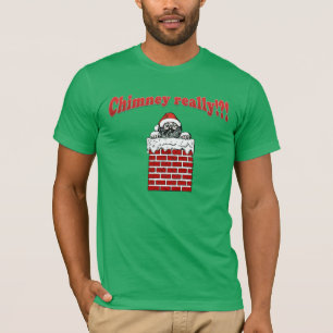 Sarcastic Sayings Funny Christmas Chimney Really? T-Shirt