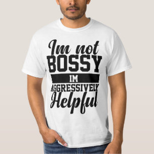 Sarcastic Sayings Tee I'm Not Bossy I'm Aggressive