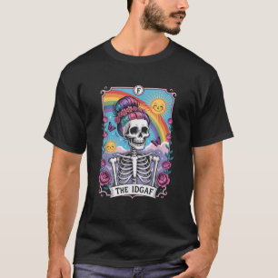 Sarcastic Skeleton The IDGAF Funny Tarot Card Goth T-Shirt