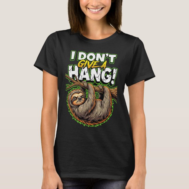 Sarcastic Sloth I Don’t Give a Hang Funny Meme T-Shirt (Front)
