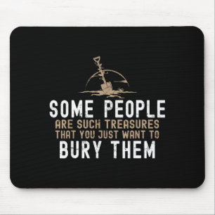 Sarcastic, Some People Are Such Treasures Funny Da Mouse Pad