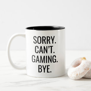 Sarcastic Sorry Can't Gaming Bye Bold Typography Two-Tone Coffee Mug