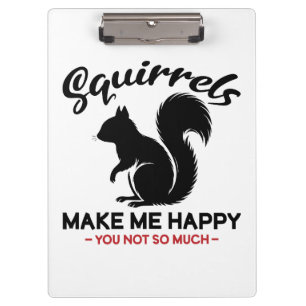 Sarcastic Squirrels Make Me Happy You Not So Much Clipboard