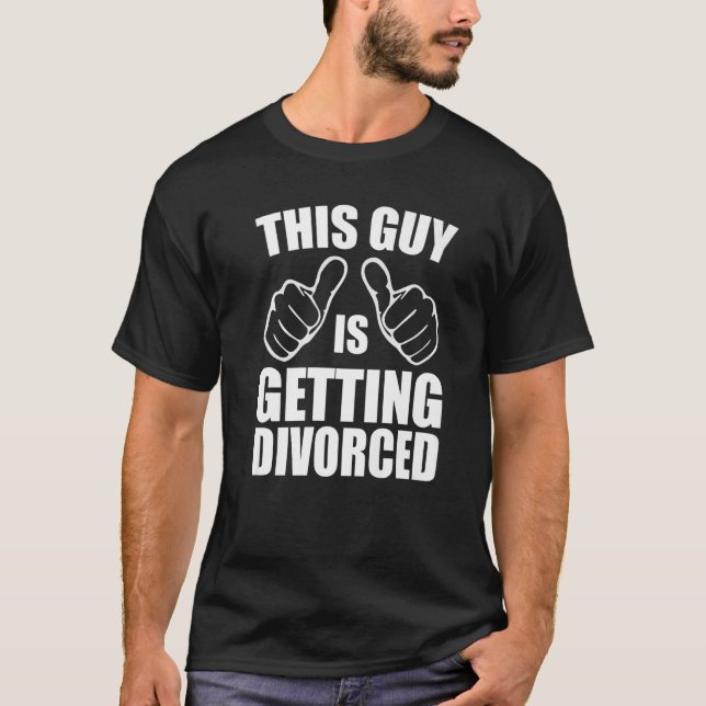 Sarcastic This Guy is Getting Divorced 1 T-Shirt (Front)