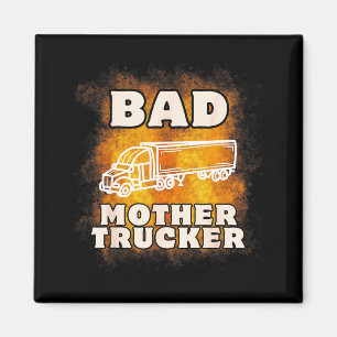 Sarcastic Trucking Humor Quote For Bad Mother Truc Magnet